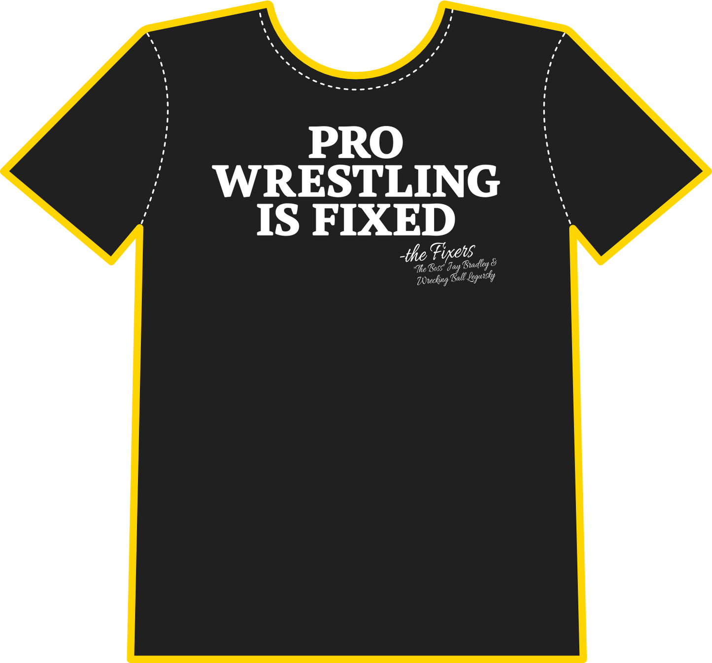 PRO WRESTLING IS FIXED (T-Shirt)