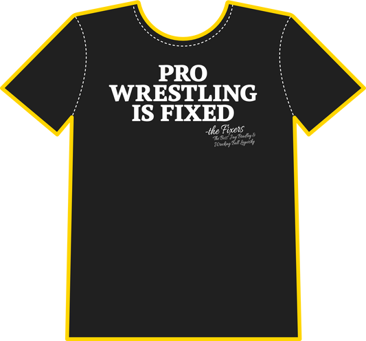 PRO WRESTLING IS FIXED (T-Shirt)